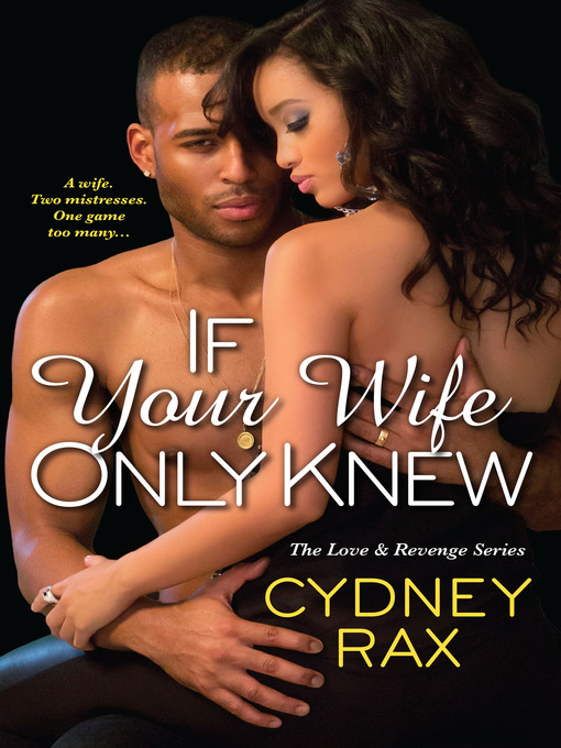 Title details for If Your Wife Only Knew by Cydney Rax - Available